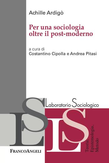 Per una sociologia oltre il post-moderno - Achille Ardigò - Libro Franco Angeli 2020, Laboratorio sociologico | Libraccio.it