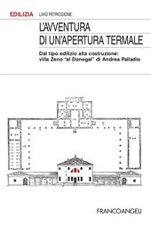 L' avventura di un'apertura termale. Dal tipo edilizio alla costruzione: villa Zeno «al Donegal» di Andrea Palladio