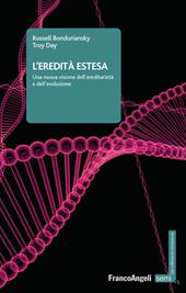 L' eredità estesa. Una nuova visione dell'ereditarietà e dell'evoluzione