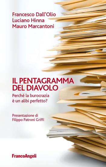 Il pentagramma del diavolo. Perché la burocrazia è un alibi perfetto? - Luciano Hinna, Mauro Marcantoni, Francesco Dall'Olio - Libro Franco Angeli 2020, La società | Libraccio.it