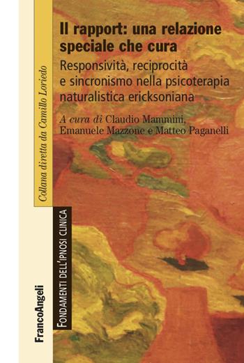 Il rapport: una relazione speciale che cura. Responsività, reciprocità e sincronismo nella psicoterapia naturalistica ericksoniana - Emanuele Mazzone, Matteo Paganelli - Libro Franco Angeli 2020, Ipnosi e ipnoterapia | Libraccio.it
