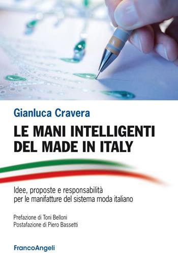 Le mani intelligenti del made in Italy. Idee, proposte e responsabilità per le manifatture del sistema moda Italiano - Gianluca Cravera - Libro Franco Angeli 2020, Casi e studi d'impresa | Libraccio.it