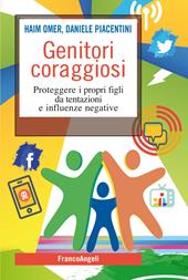 Genitori coraggiosi. Proteggere i propri figli da tentazioni e influenze negative