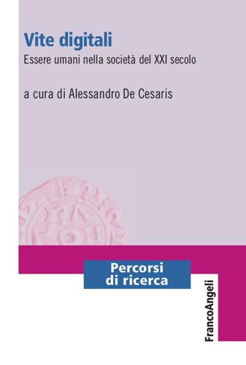 Vite digitali. Essere umani nella società del XXI secolo  - Libro Franco Angeli 2020, Percorsi di ricerca | Libraccio.it