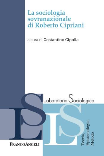 La sociologia sovranazionale di Roberto Cipriani  - Libro Franco Angeli 2021, Laboratorio sociologico | Libraccio.it