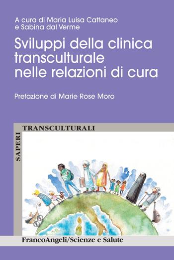 Sviluppi della clinica transculturale nelle relazioni di cura - Maria Luisa Cattaneo - Libro Franco Angeli 2020, Scienze e salute | Libraccio.it