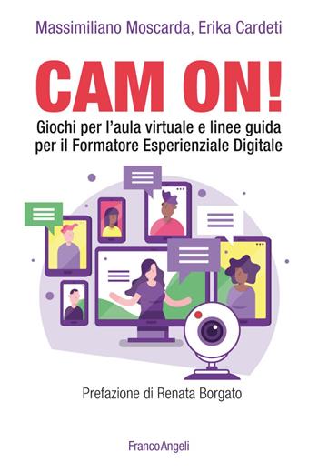 Cam on! Giochi per l'aula virtuale e linee guida per il formatore esperienziale digitale - Massimiliano Moscarda, Erika Cardeti - Libro Franco Angeli 2020, Manuali | Libraccio.it