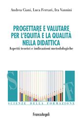 Progettare e valutare per l'equità e la qualità nella didattica. Aspetti teorici e indicazioni metodologiche