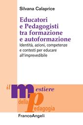 Educatori e pedagogisti tra formazione e autoformazione. Identità, azioni, competenze e contesti per educare all’imprevedibile