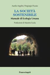 La società sostenibile. Manuale di ecologia umana