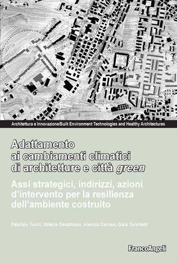 Adattamento ai cambiamenti climatici di architetture e città green - Fabrizio Tucci, Valeria Cecafosso, Alessia Caruso - Libro Franco Angeli 2020, Architettura & innovazione | Libraccio.it