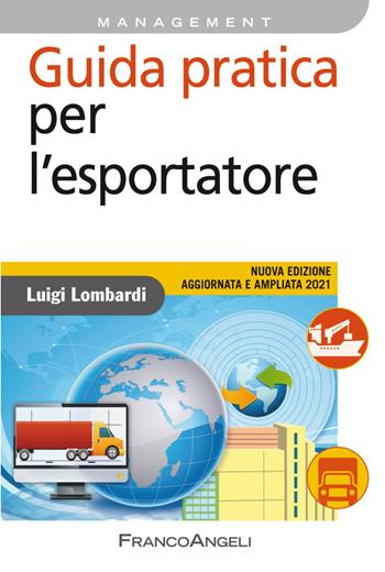 Guida pratica per l'esportatore - Luigi Lombardi - Libro Franco Angeli 2020, Azienda moderna | Libraccio.it