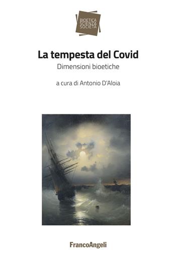 La tempesta del Covid. Dimensioni bioetiche  - Libro Franco Angeli 2021, Bioetica scienza società | Libraccio.it