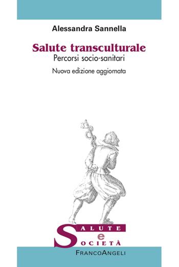 Salute transculturale. Percorsi socio-sanitari. Nuova ediz. - Alessandra Sannella - Libro Franco Angeli 2020, Salute e società | Libraccio.it