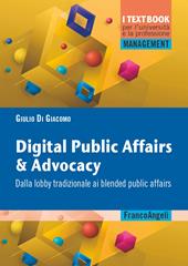 Digital public affairs & advocacy. Dalla lobby tradizionale ai blended public affairs