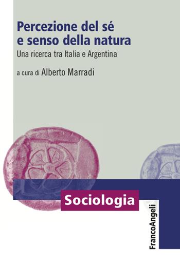 Percezione del sé e senso della natura. Una ricerca tra Italia e Argentina  - Libro Franco Angeli 2021, Sociologia | Libraccio.it