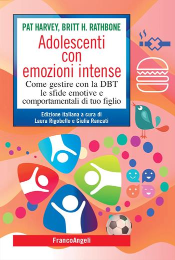 Adolescenti con emozioni intense. Come gestire con la DBT le sfide emotive e comportamentali di tuo figlio - Pat Harvey, Britt H. Rathbone - Libro Franco Angeli 2021, SelfHelp Workbook | Libraccio.it