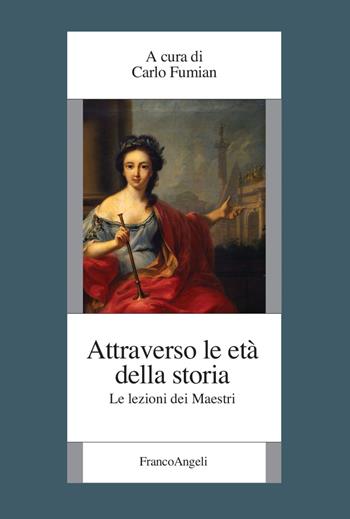 Attraverso le età della storia. Le lezioni dei maestri  - Libro Franco Angeli 2021, Fondazione studi storici Filippo Turati | Libraccio.it