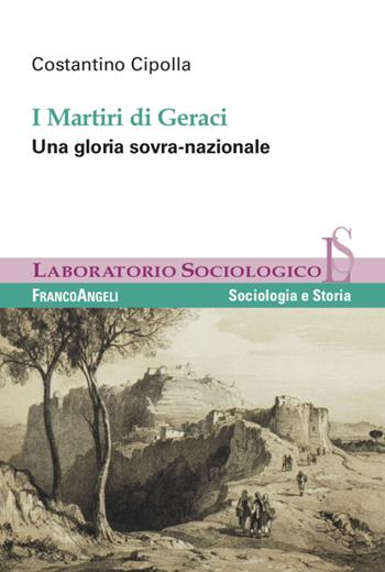 I martiri di Geraci. Una gloria sovra-nazionale - Costantino Cipolla - Libro Franco Angeli 2021, Laboratorio sociologico | Libraccio.it
