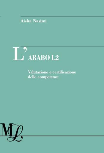 L' arabo L2. Valutazione e certificazione delle competenze - Aisha Nasimi - Libro Franco Angeli 2020, Materiali linguistici-Univ. di Pavia | Libraccio.it