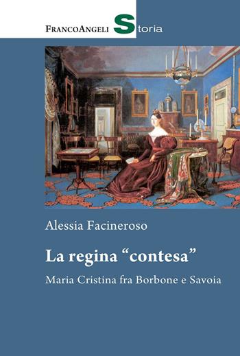 La regina «contesa». Maria Cristina fra Borbone e Savoia - Alessia Facineroso - Libro Franco Angeli 2021, Storia-Studi e ricerche | Libraccio.it