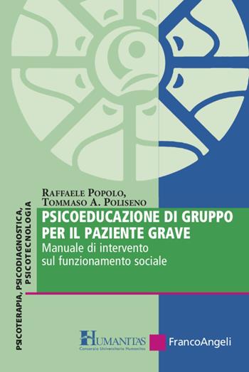 Psicoeducazione di gruppo per il paziente grave. Manuale di intervento sul funzionamento sociale - Raffaele Popolo, Tommaso Achille Poliseno - Libro Franco Angeli 2021, Psicoterapie | Libraccio.it