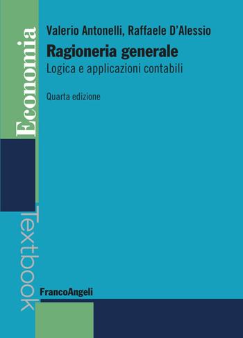 Ragioneria generale. Logica e applicazioni contabili - Valerio Antonelli, Raffaele D'Alessio - Libro Franco Angeli 2021, Economia - Textbook | Libraccio.it