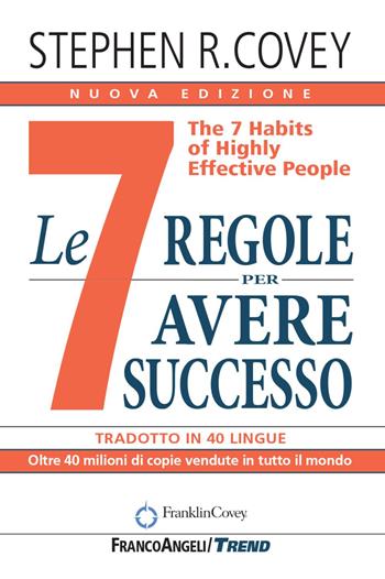 Le 7 regole per avere successo. The 7 habits of highly effective people. Nuova ediz. - Stephen R. Covey - Libro Franco Angeli 2021, Trend | Libraccio.it