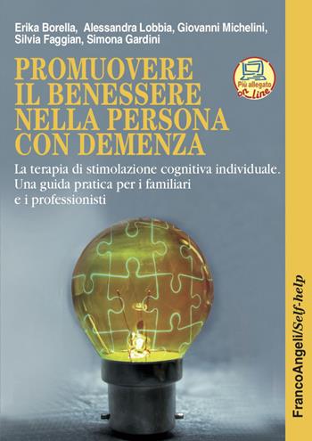 Promuovere il benessere nella persona con demenza. La terapia di stimolazione cognitiva individuale. Una guida pratica per i familiari e i professionisti. Nuova ediz. per accesso online - Erika Borella, Alessandra Lobbia, Giovanni Michelini - Libro Franco Angeli 2021, Self-help | Libraccio.it