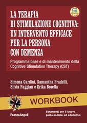 La terapia di stimolazione cognitiva: un intervento efficace per la persona con demenza. Programma base e di mantenimento della Cognitive Stimulation Therapy (CST). Nuova ediz. Con Contenuto digitale per accesso online