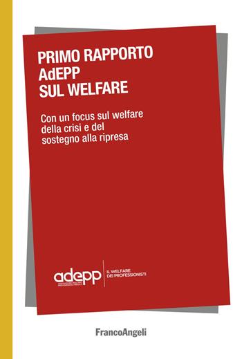 Primo Rapporto AdEPP sul welfare. Con un focus sul welfare della crisi e del sostegno alla ripresa  - Libro Franco Angeli 2021, Varie. Saggi e manuali | Libraccio.it