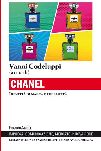 Chanel. Identità di marca e pubblicità  - Libro Franco Angeli 2021, Impresa, comunicazione, mercato | Libraccio.it