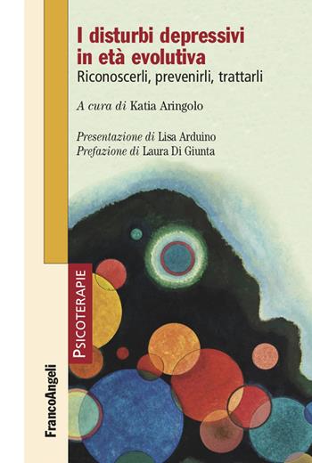 I disturbi depressivi in età evolutiva. Riconoscerli, prevenirli, trattarli  - Libro Franco Angeli 2021, Psicoterapie | Libraccio.it