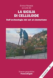 La Sicilia di celluloide. Dall'archeologia dei set al cineturismo. Con QR Code