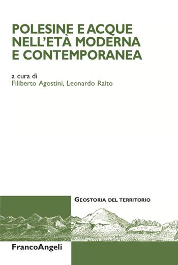 Polesine e acque nell'età moderna e contemporanea - Leonardo Raito - Libro Franco Angeli 2021, Geostoria del territorio | Libraccio.it