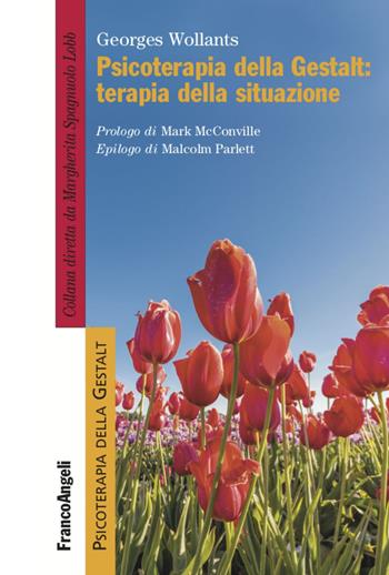 Psicoterapia della Gestalt: terapia della situazione - Georges Wollants - Libro Franco Angeli 2021, Psicoterapia della Gestalt | Libraccio.it