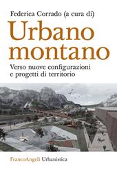 Urbano montano. Verso nuove configurazioni e progetti di territorio