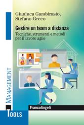 Gestire un team a distanza. Tecniche, strumenti e metodi per il lavoro agile