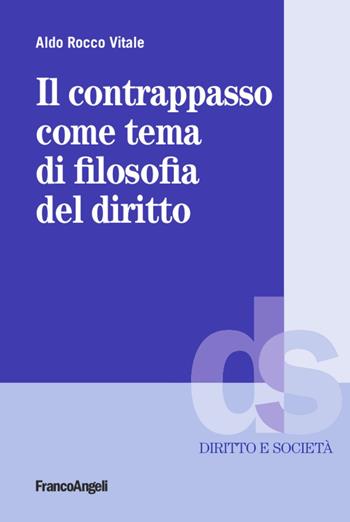Il contrappasso come tema di filosofia del diritto - Aldo Rocco Vitale - Libro Franco Angeli 2022, Diritto e società | Libraccio.it