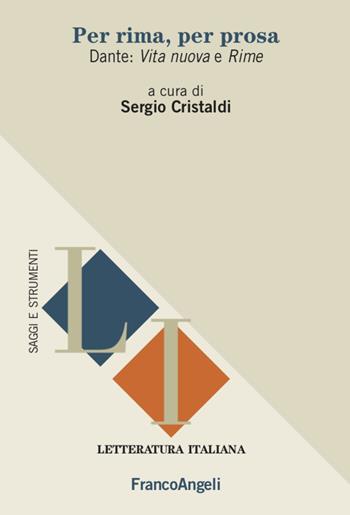 Per rima, per prosa. Dante: «Vita nuova» e «Rime»  - Libro Franco Angeli 2021, Letteratura italiana. Saggi e strumenti | Libraccio.it