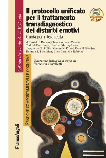 Il protocollo unificato per il trattamento transdiagnostico dei disturbi emotivi. Guida per il terapeuta  - Libro Franco Angeli 2021, Pratiche comportamentali e cognitive | Libraccio.it