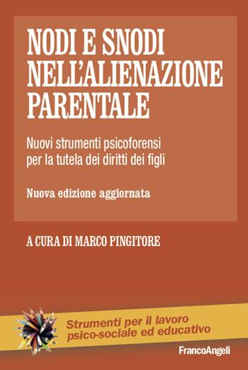 Nodi e snodi nell'alienazione parentale. Nuovi strumenti psicoforensi per la tutela dei diritti dei figli  - Libro Franco Angeli 2021, Strumenti per il lavoro psico-sociale ed educativo | Libraccio.it