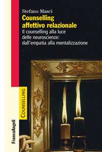Image of Counselling affettivo relazionale. Il counselling alla luce delle...