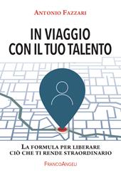 In viaggio con il tuo talento. La formula per liberare ciò che ti rende straordinario