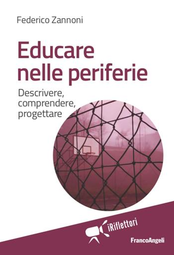 Educare nelle periferie - Federico Zannoni - Libro Franco Angeli 2021, I riflettori | Libraccio.it