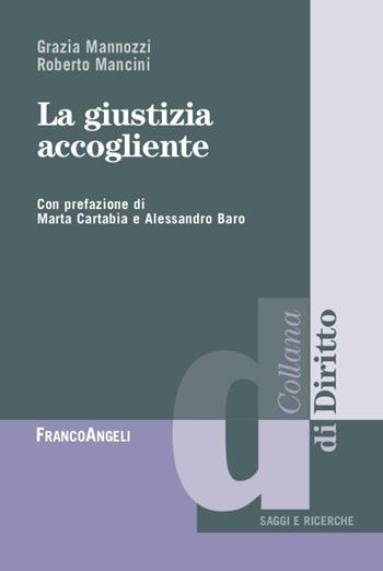 La giustizia accogliente - Grazia Mannozzi, Roberto Mancini - Libro Franco Angeli 2022, Diritto | Libraccio.it