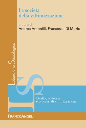 La società della vittimizzazione - Francesca Di Muzio - Libro Franco Angeli 2021, Laboratorio sociologico | Libraccio.it