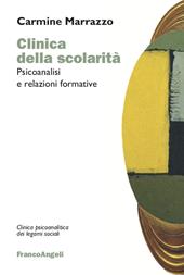 Clinica della scolarità. Psicoanalisi e relazioni formative