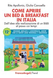 Come aprire un bed & breakfast in Italia. Dall'idea alla realizzazione di un B&B al passo coi tempi. Ediz. ampliata
