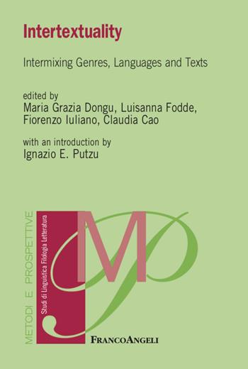 Intertextuality. Intermixing Genres, Languages and Texts - Luisanna Fodde, Fiorenzo Iuliano - Libro Franco Angeli 2021, Metodi e prospettive. Studi di linguistica, filologia, letteratura | Libraccio.it